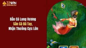 Bắn Cá Long Vương - Săn Cá Đã Tay, Nhận Thưởng Cực Lớn