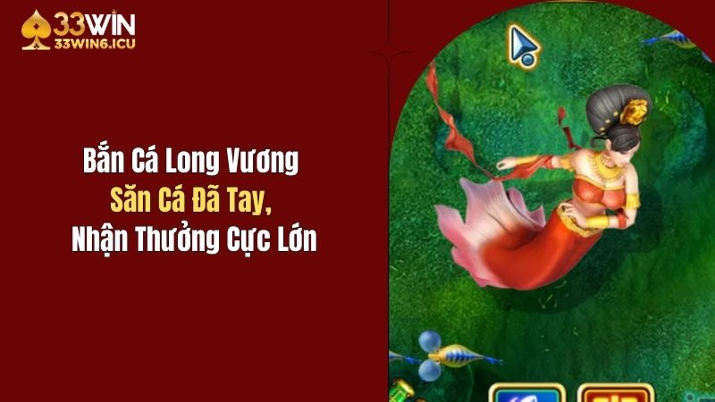 Bắn Cá Long Vương - Săn Cá Đã Tay, Nhận Thưởng Cực Lớn