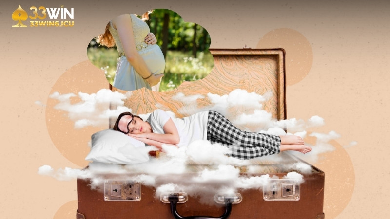 Con số tài lộc khi mơ thấy có bầu – Gợi ý từ 33Win