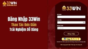 Đăng Nhập 33Win: Thao Tác Đơn Giản, Trải Nghiệm Dễ Dàng